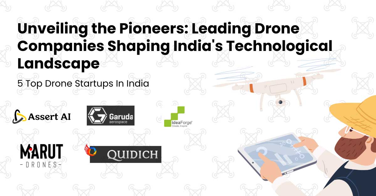 Leading Drone Companies Shaping India’s Technological Landscape